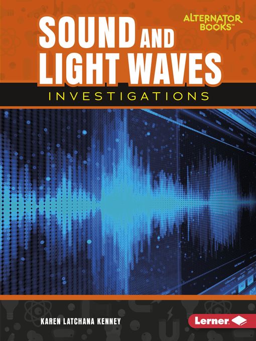 Title details for Sound and Light Waves Investigations by Karen Latchana Kenney - Available